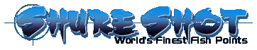 Shure Shot World's Finest Fish Points